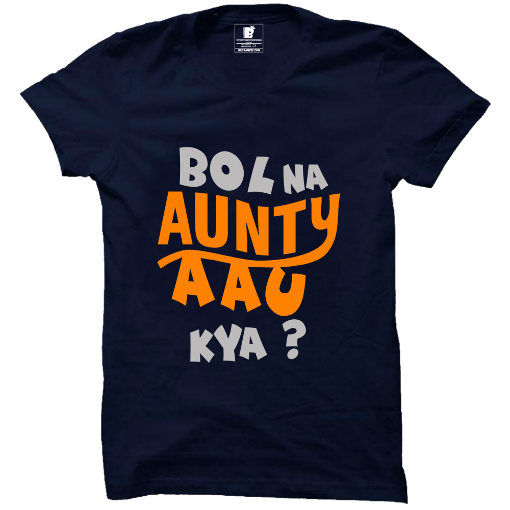 Bol Na Aunty aau Kya ! Dark Blue Half Sleeve T-Shirt - Badtamees